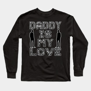 Daddy is my love tee design birthday gift graphic Long Sleeve T-Shirt